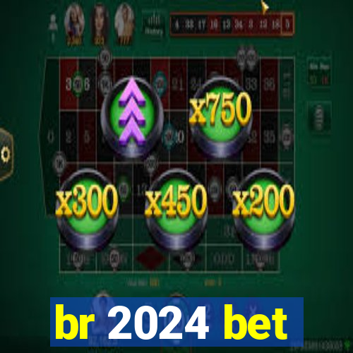 br 2024 bet